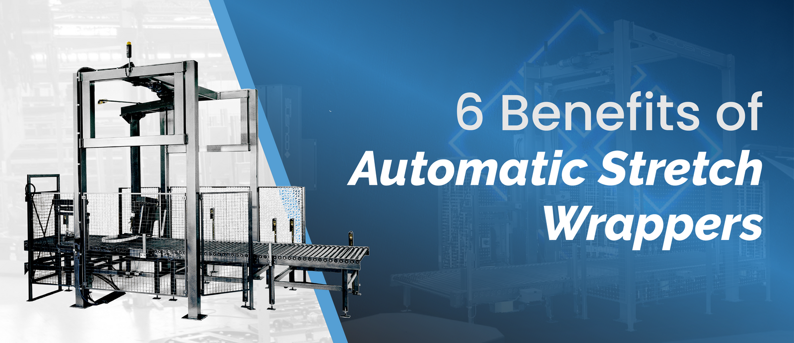 6 Benefits of Automatic Stretch Wrappers