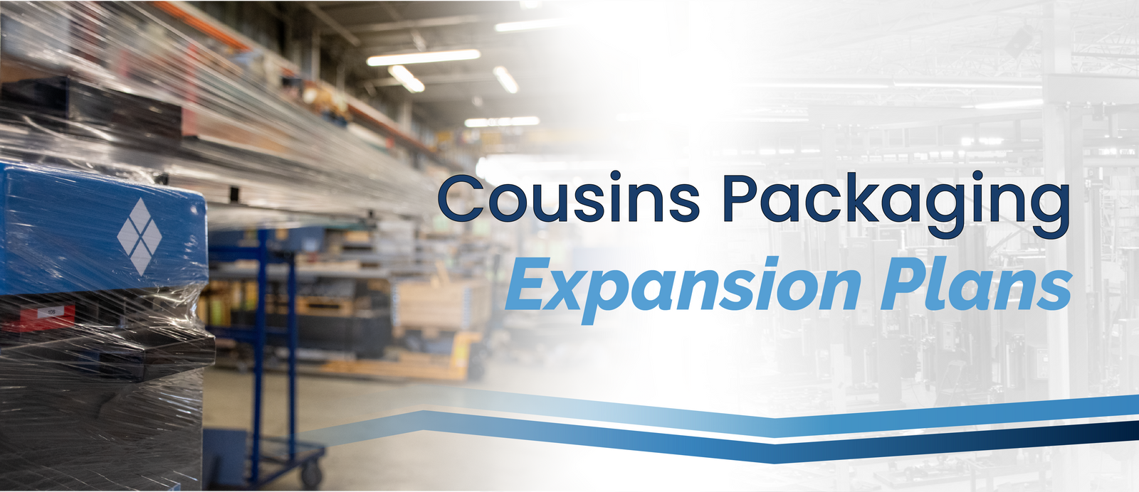 Cousins Packaging Expansion Plans