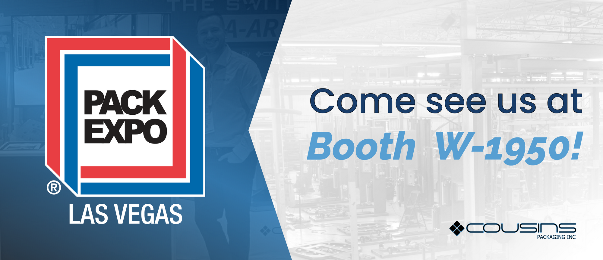 Pack Expo Las Vegas – Booth W-1950 - Cousins Packaging Inc.